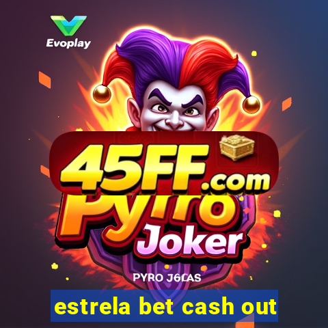 estrela bet cash out